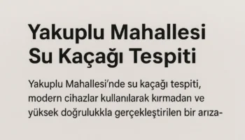 yakuplu mahallesi su kaçağı tespiti görseli