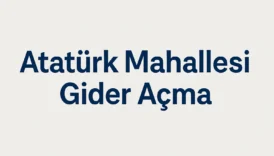 atatürk mahallesi gider açma hizmeti