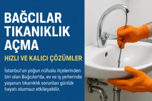 bağcılar tıkanıklık açma